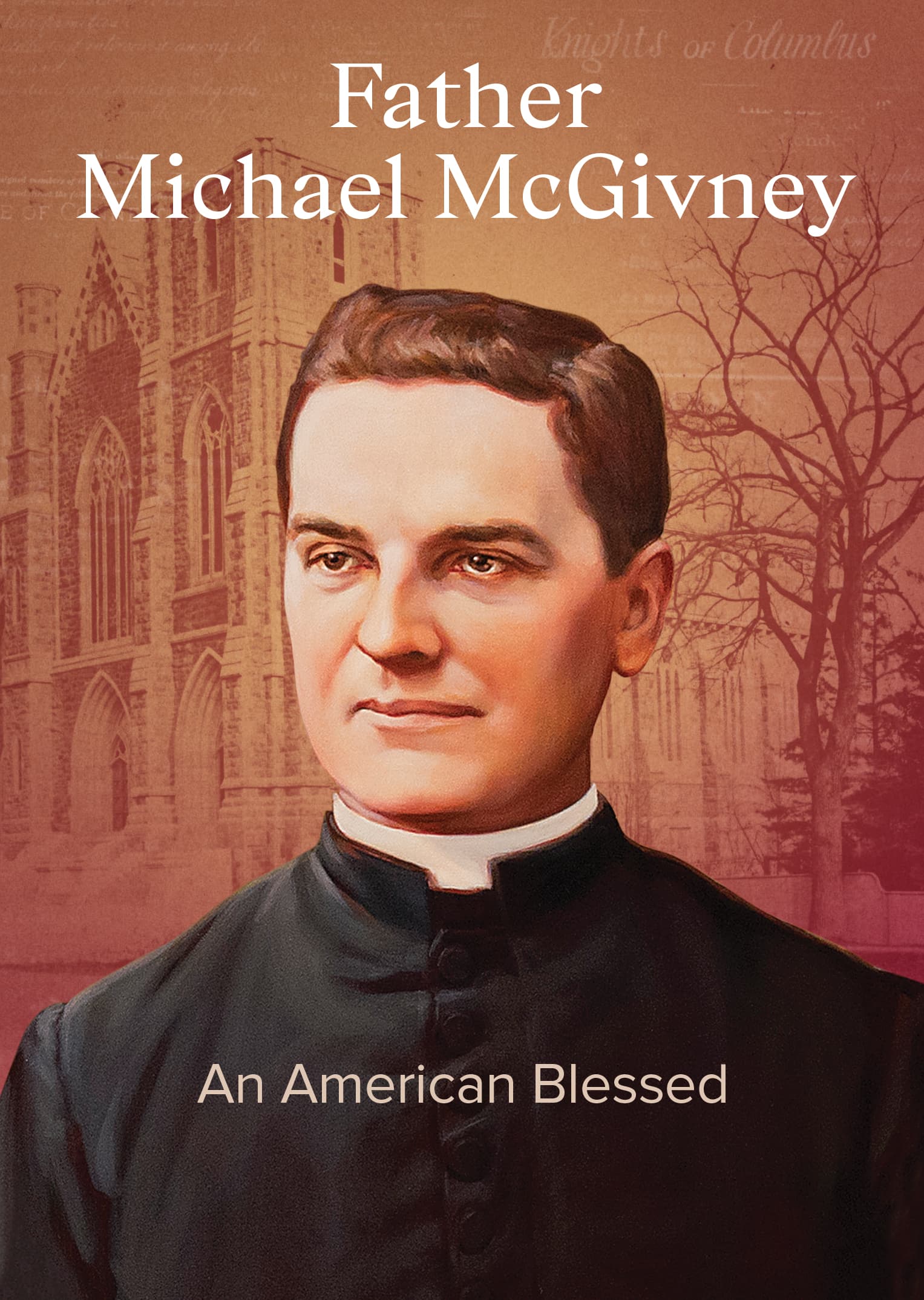 Father Michael McGivney: An American Blessed