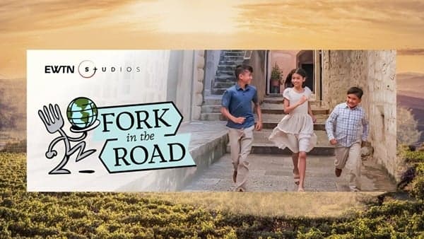 'Fork in the Road': EWTN+ Series Blends Food, Family, Faith & Travel